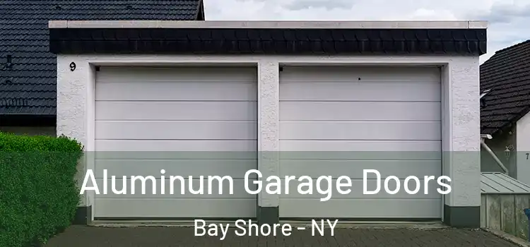  Aluminum Garage Doors Bay Shore - NY