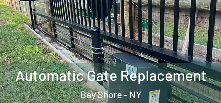  Automatic Gate Replacement Bay Shore - NY