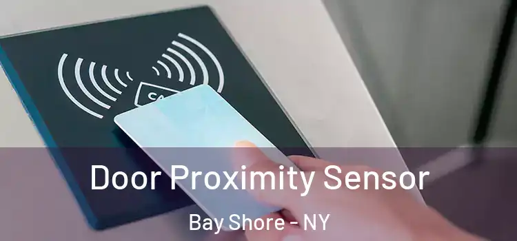 Door Proximity Sensor Bay Shore - NY