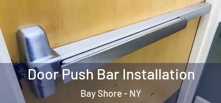 Door Push Bar Installation Bay Shore - NY