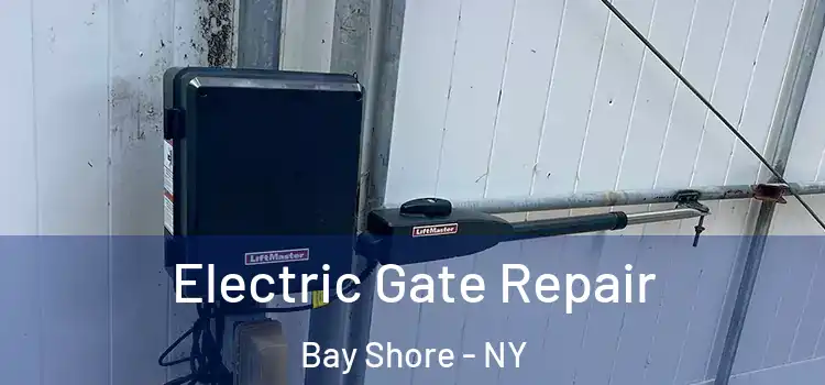  Electric Gate Repair Bay Shore - NY