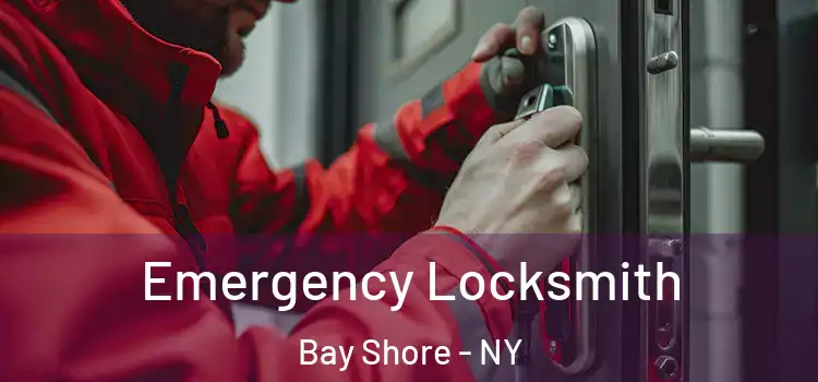 Emergency Locksmith Bay Shore - NY