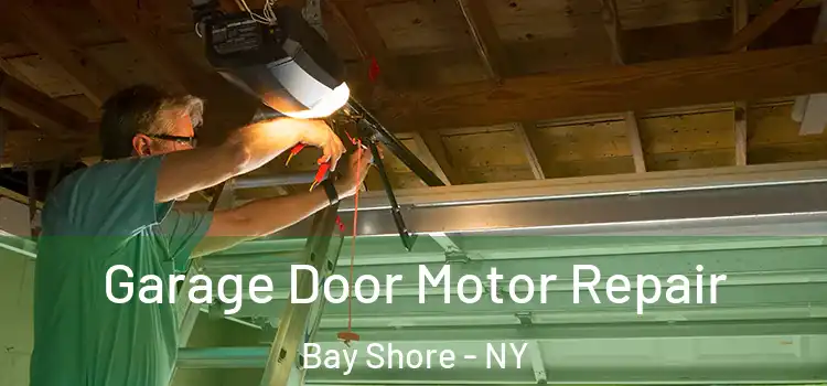  Garage Door Motor Repair Bay Shore - NY
