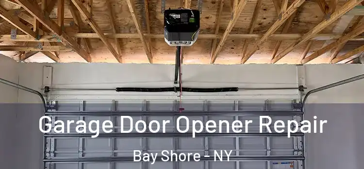  Garage Door Opener Repair Bay Shore - NY