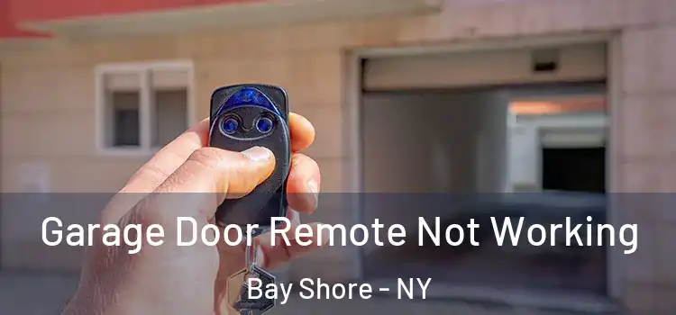  Garage Door Remote Not Working Bay Shore - NY