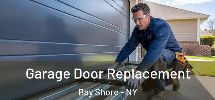  Garage Door Replacement Bay Shore - NY