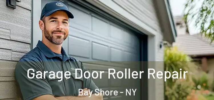  Garage Door Roller Repair Bay Shore - NY