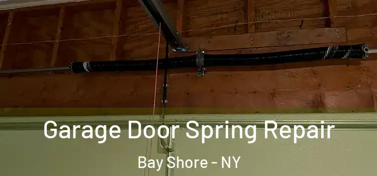  Garage Door Spring Repair Bay Shore - NY