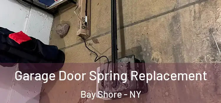  Garage Door Spring Replacement Bay Shore - NY