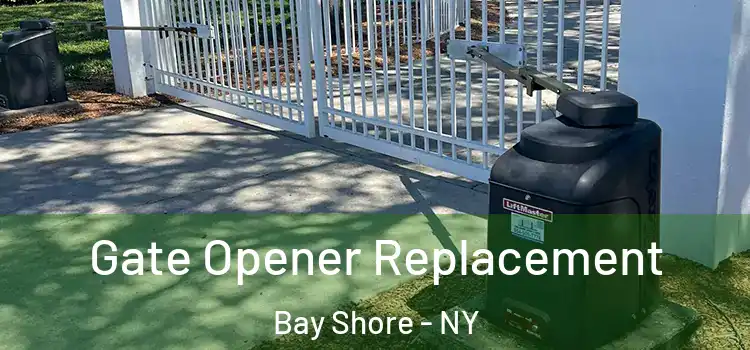  Gate Opener Replacement Bay Shore - NY
