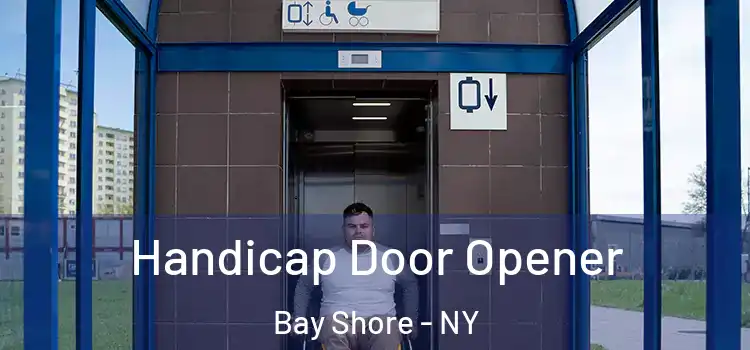 Handicap Door Opener Bay Shore - NY