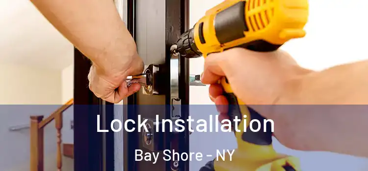 Lock Installation Bay Shore - NY