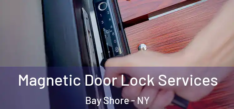  Magnetic Door Lock Services Bay Shore - NY