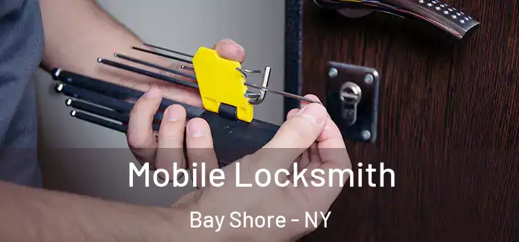 Mobile Locksmith Bay Shore - NY