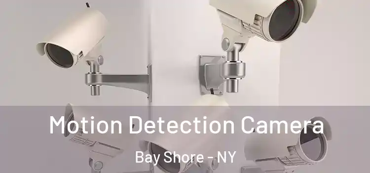  Motion Detection Camera Bay Shore - NY