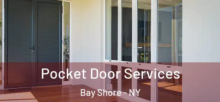Pocket Door Services Bay Shore - NY