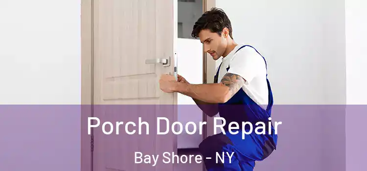  Porch Door Repair Bay Shore - NY