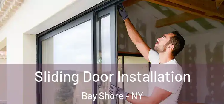 Sliding Door Installation Bay Shore - NY