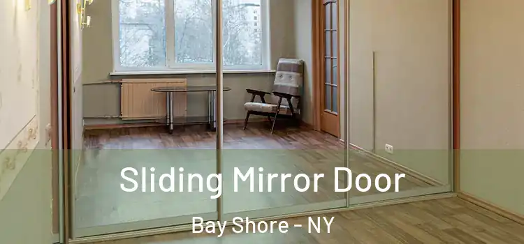  Sliding Mirror Door Bay Shore - NY